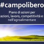 Agroalimentare, ok ministeriale a #campolibero: giovani, fatevi avanti!